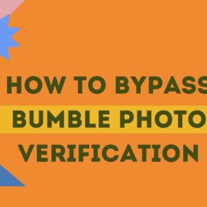 how to bypass bumble photo verification