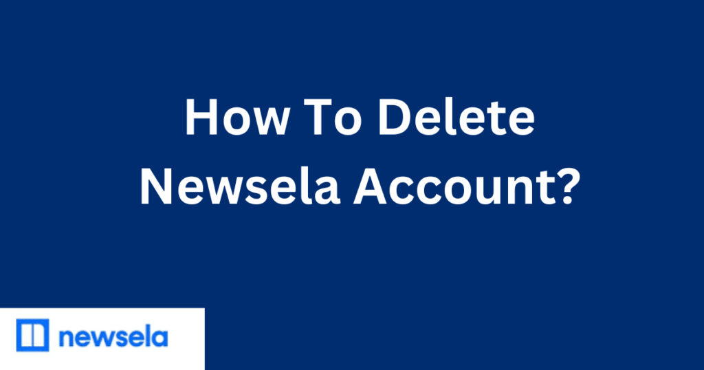 How To Delete Newsela Account?