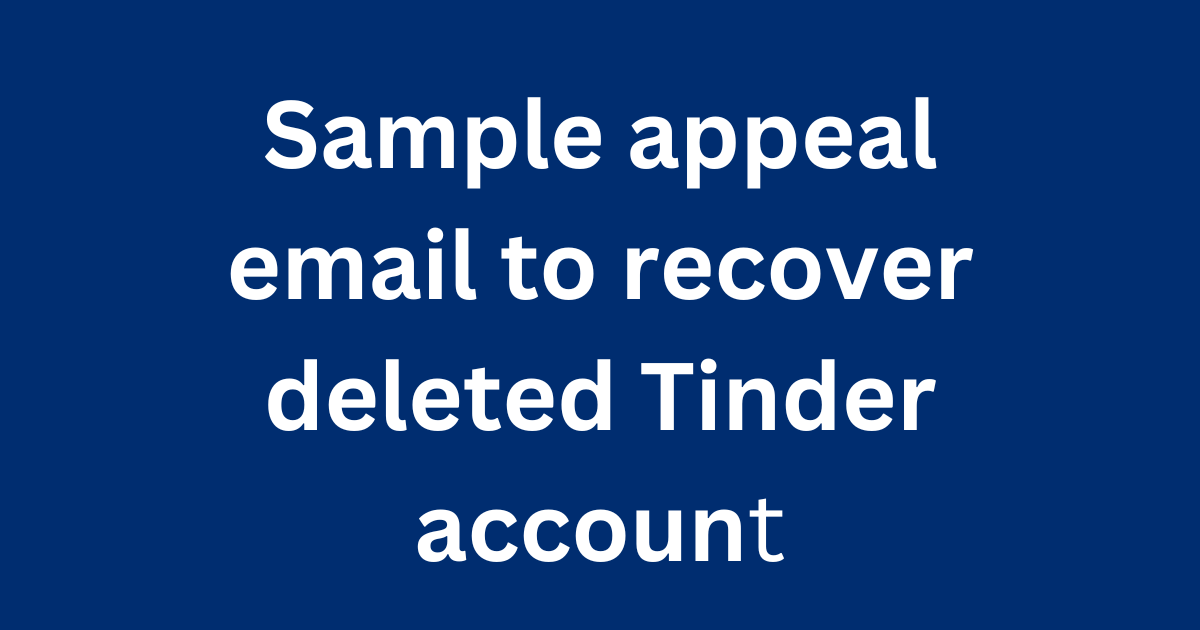 Sample appeal email to recover deleted Tinder account