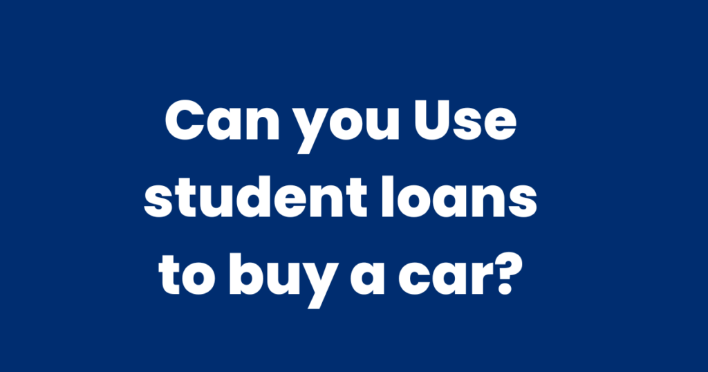 can you Use student loans to buy a car?
