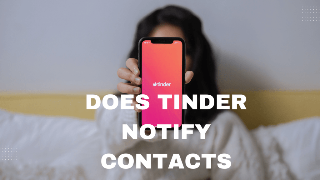 Does tinder notify contacts