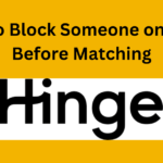 How to Block Someone on Hinge Before Matching