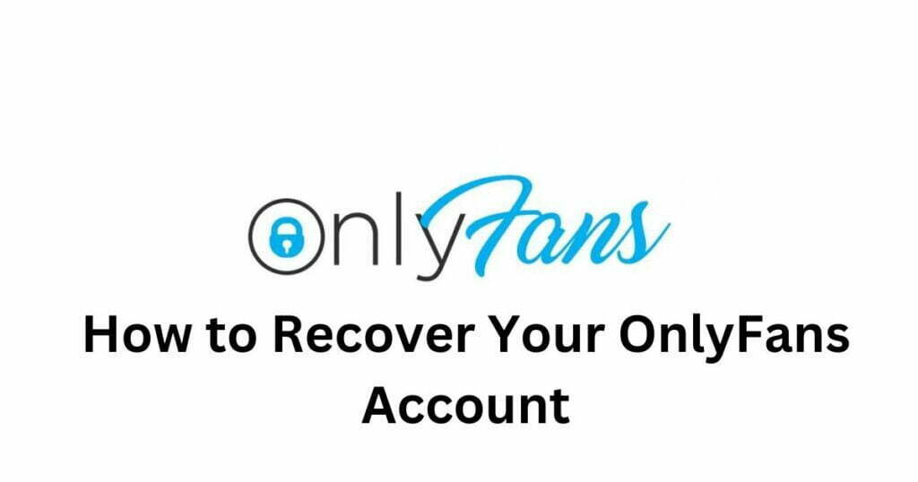 How to Recover Your OnlyFans Account