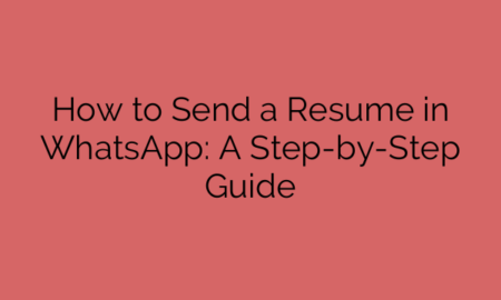 How to Send a Resume in WhatsApp: A Step-by-Step Guide