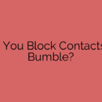 Can You Block Contacts on Bumble?
