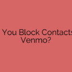 Can You Block Contacts on Venmo?