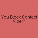 Can You Block Contacts on Viber?