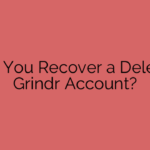 Can You Recover a Deleted Grindr Account?
