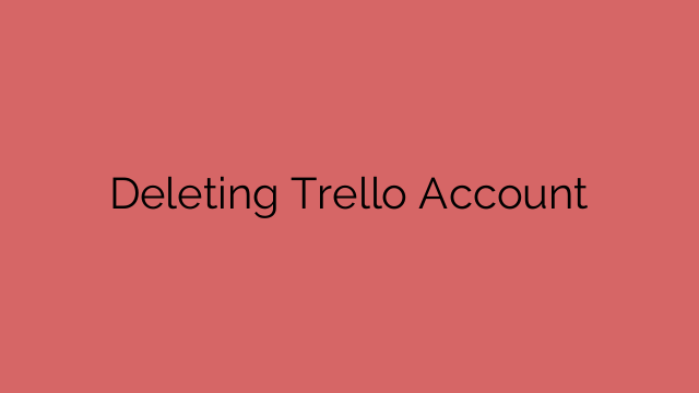Deleting Trello Account