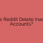 Does Reddit Delete Inactive Accounts?