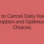 How to Cancel Daily Harvest Subscription and Optimize Your Choices