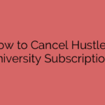 How to Cancel Hustlers University Subscription?