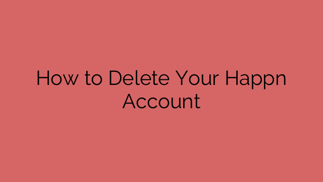 How to Delete Your Happn Account