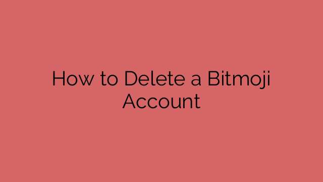 How to Delete a Bitmoji Account
