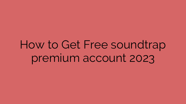How to Get Free soundtrap premium account 2023