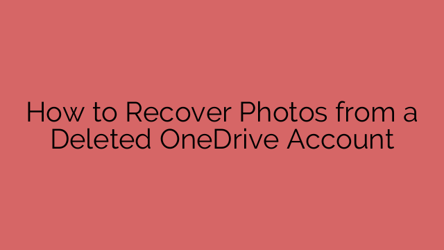 How to Recover Photos from a Deleted OneDrive Account