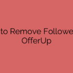 How to Remove Followers on OfferUp