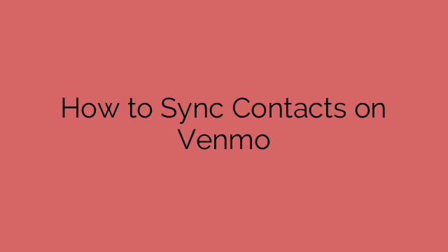 How to Sync Contacts on Venmo