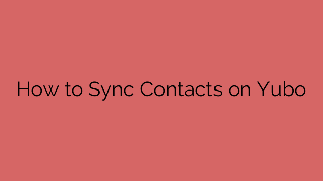 How to Sync Contacts on Yubo