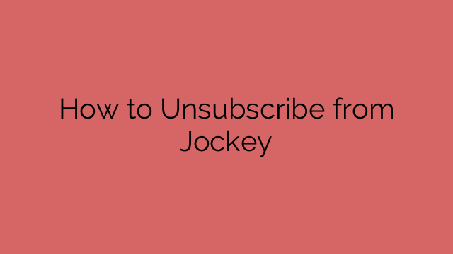 How to Unsubscribe from Jockey
