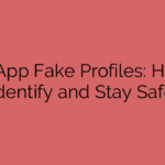 HER App Fake Profiles: How to Identify and Stay Safe