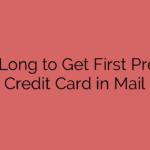 How Long to Get First Premier Credit Card in Mail