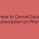 How to Cancel Zeus Subscription on Phone
