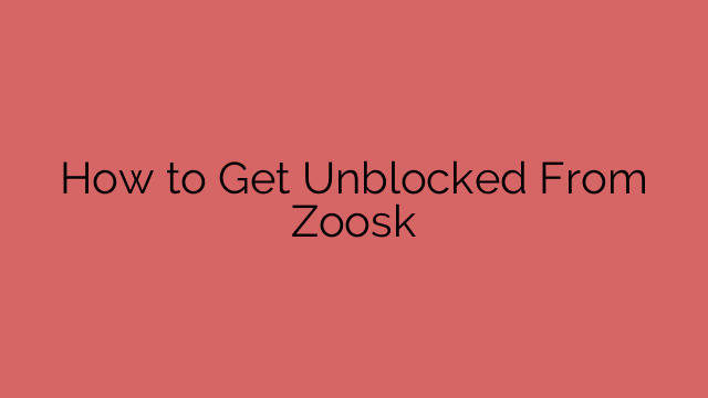 How to Get Unblocked From Zoosk