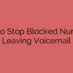 How to Stop Blocked Numbers Leaving Voicemail