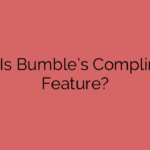 What Is Bumble’s Compliments Feature?