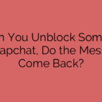 When You Unblock Someone on Snapchat, Do the Messages Come Back?