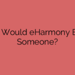 Why Would eHarmony Block Someone?
