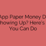 Cash App Paper Money Deposit Not Showing Up? Here’s What You Can Do