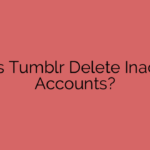 Does Tumblr Delete Inactive Accounts?