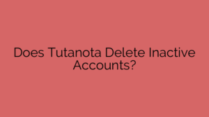 Does Tutanota Delete Inactive Accounts?