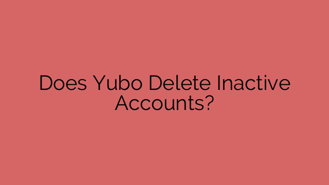 Does Yubo Delete Inactive Accounts?