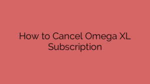 How to Cancel Omega XL Subscription