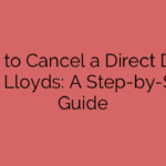 How to Cancel a Direct Debit with Lloyds: A Step-by-Step Guide