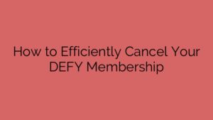 How to Efficiently Cancel Your DEFY Membership