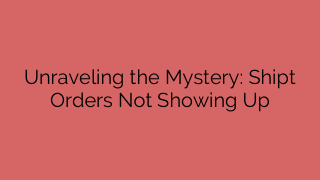 Unraveling the Mystery: Shipt Orders Not Showing Up